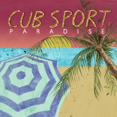 Paradise 专辑 Cub Sport/Northeast Party House