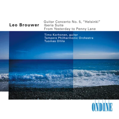 Brouwer: Guitar Concerto No. 5 & From Yesterday to Penny Lane - Albéniz: Iberia, Book 1 (Excerpts) [Arr., L. Brouwer] 專輯 Timo Korhonen/Finnish Radio Symphony Orchestra/Sakari Oramo