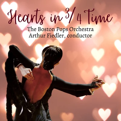 Arthur FiedlerPyotr Ilyich TchaikovskyBoston Pops Orchestra Hearts In 34 Time