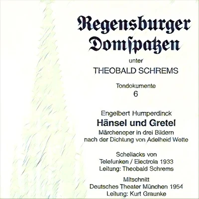 Humperdinck: Hänsel und Gretel "Märchenoper in drei Bildern" (Recorded 1933, 1954) 專輯 Roland Buchner/Regensburger Domspatzen