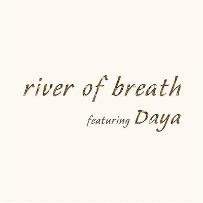 River of Breath 專輯 Daya