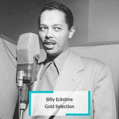 Billy Eckstine Billy Eckstine - Gold Selection