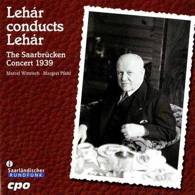 LEHAR, F.: Operettas (Lehar Conducts Lehar: The Saarbrucken Concert) (1939) 專輯 Franz Lehar