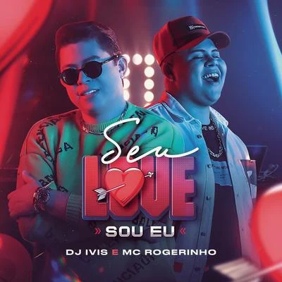 Seu Love Sou Eu 专辑 MC Rogerinho