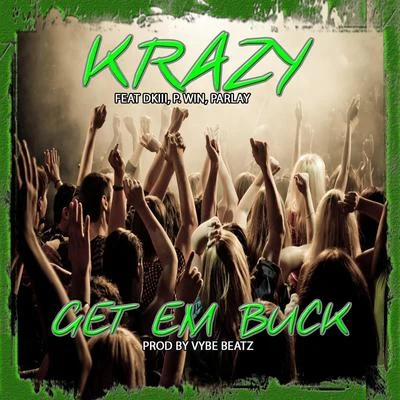 Get Em Buck (feat. Dkiii, P.Win & Parlay) 专辑 KRAZY/Trone