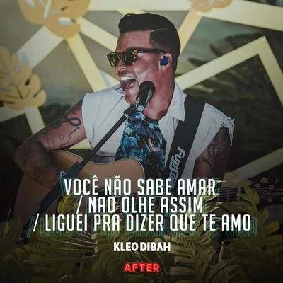 Você Não Sabe AmarNão Olhe AssimLiguei pra Dizer Que Te Amo (Ao Vivo) 专辑 Kleo Dibah/Felipe Araújo