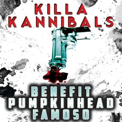 Killa Kannibals (feat. Pumpkinhead & Famoso) - Single 專輯 Larry Cheeba/Artisin/Famoso/Kay.R