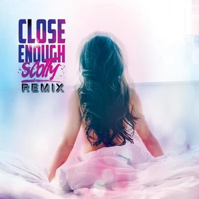 Close Enough (Remixes) 專輯 Scotty