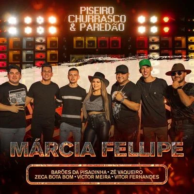 Piseiro, Churrasco & Paredão 专辑 Márcia Fellipe