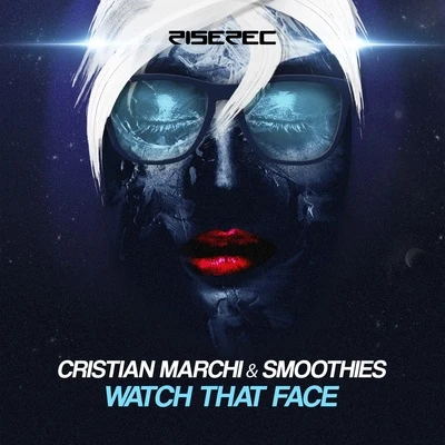 Watch That Face 專輯 Cristian Marchi/Nari & Milani