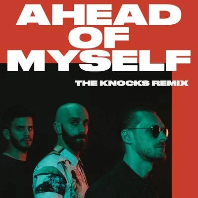 X Ambassadors Ahead Of Myself (The Knocks Remix)