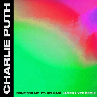 Charlie Puth Done For Me (James Hype Remix)