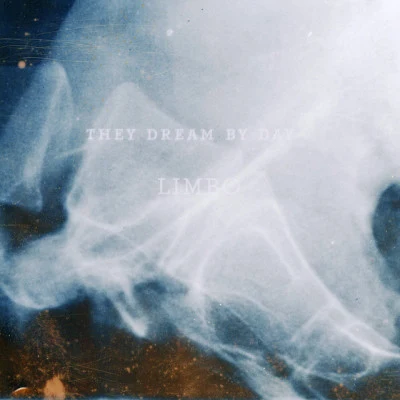 They Dream By Day Limbo