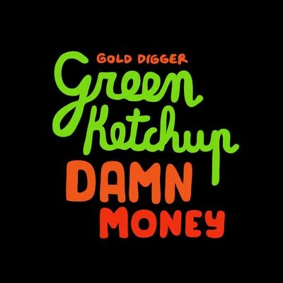 Damn Money 專輯 Gntls/Green Ketchup