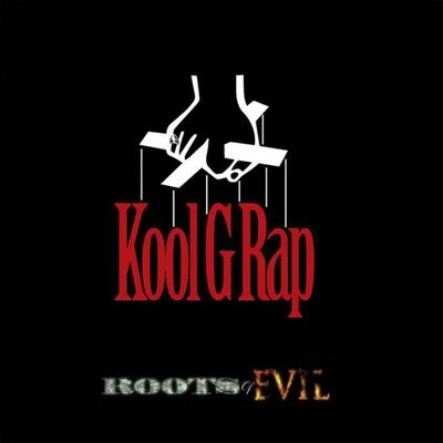 Roots of Evil 專輯 Kool G Rap