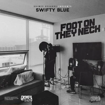 Foot on They Neck 專輯 Swifty Blue/SaySoTheMac/DOEBOI909