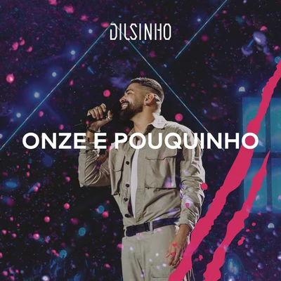 Onze e Pouquinho (Ao Vivo) 專輯 Dilsinho