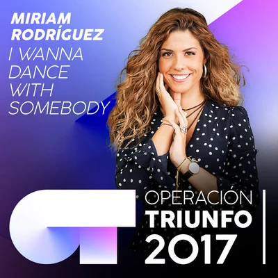 I Wanna Dance With Somebody (Operación Triunfo 2017) 專輯 Miriam Rodríguez