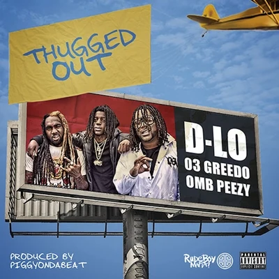 Thugged Out (feat. 03 Greedo & OMB Peezy) 專輯 D-Lo