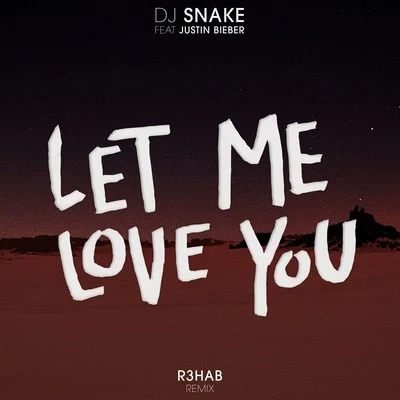 Let Me Love You (R3hab Remix) 專輯 DJ Snake