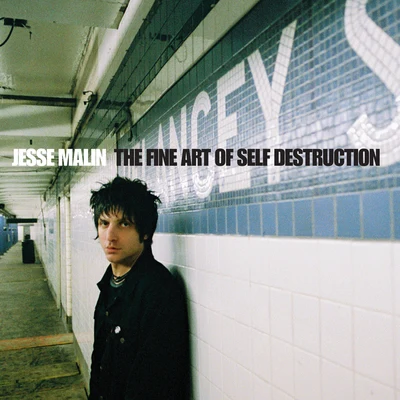 The Fine Art Of Self-Destruction (Deluxe) 专辑 Jesse Malin