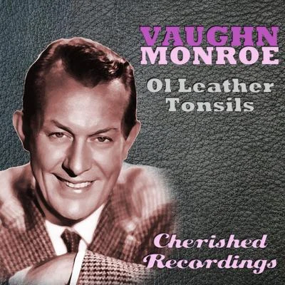 Ol Leather Tonsils 专辑 Vaughn Monroe