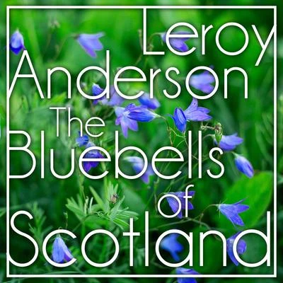 The Bluebells of Scotland 專輯 Leroy Anderson