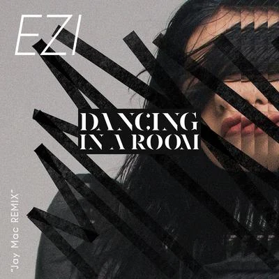 DaNcing in a RoOm (DJ Jay Mac Remix) 專輯 Ezi