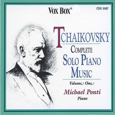 Tchaikovsky: Complete Solo Piano Music, Vol. 1 专辑 Michael Ponti