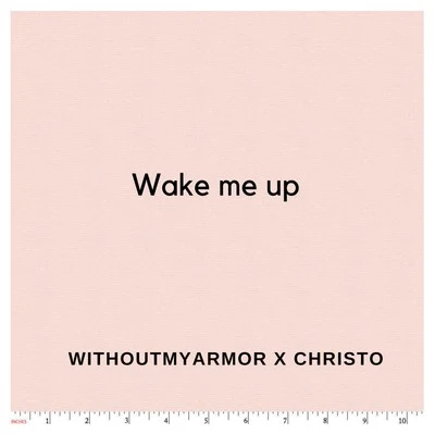 Wake Me Up (feat. Withoutmyarmor) 專輯 PISTOL P/Christo