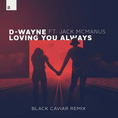 Loving You Always (Black Caviar Remix) 专辑 D-wayne/Funk D