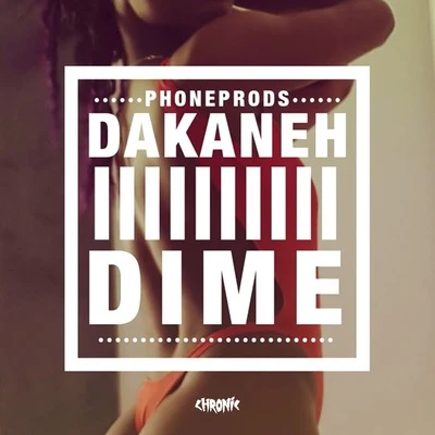 DakanehPhoneProdsDarmoIván NietoCarmonaMoreno Dime