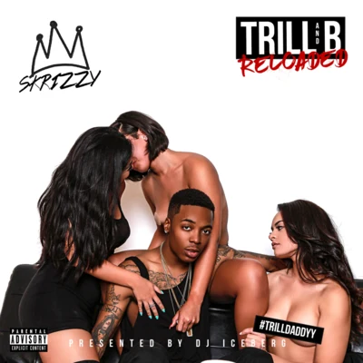 Trill And B : Reloaded 专辑 Renni Rucci/Skrizzy