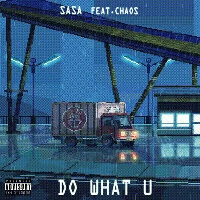 DO WHAT U (feat.CHAOS) 專輯 薩薩