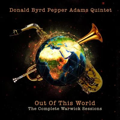 Donald Byrd Pepper Adams Quintet: Out of This World - The Complete Warwick Sessions 專輯 Donald Byrd