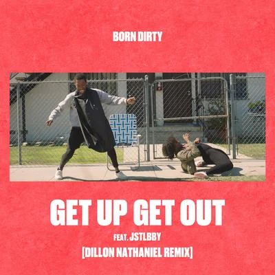 Born Dirty Get Up Get Out (Dillon Nathaniel Remix)