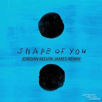 Jordan Kelvin JamesQuintino & Blasterjaxx Shape Of You (Jordan Kelvin James Remix)