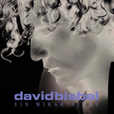 Sin Mirar Atrás 专辑 David Bisbal