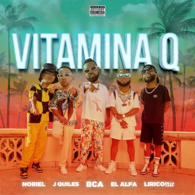 Vitamina Q (feat. Justin Quiles & Lirico En La Casa) 專輯 Noriel