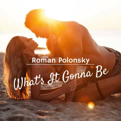 Roman PolonskyOst & Meyer Whats It Gonna Be