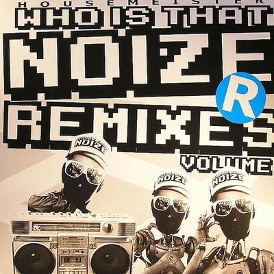 Who Is That Noize Remixes 专辑 Housemeister