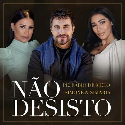 Não Desisto 專輯 Padre Fábio De Melo/Luca Raele/Marcelo Quintanilha/Camilo Carrara