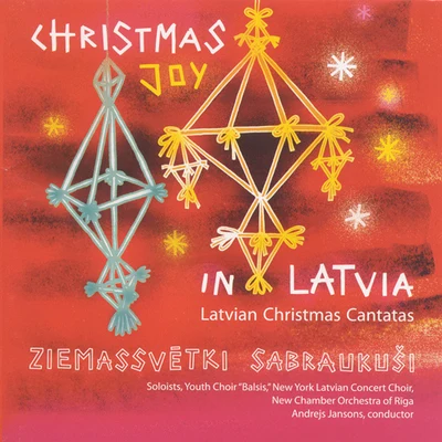 The New Chamber Orchestra of RigaViesturs JansonsBalsis Youth ChoirNew York Latvian Concert ChoirAndrejs Jansons CHRISTMAS JOY IN LATVIA (Latvian Christmas Cantatas) (Balsis Youth Choir, New York Latvian Concert Choir, Jansons)