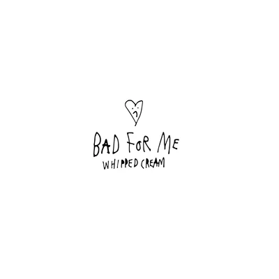 Bad For Me 專輯 Whipped Cream