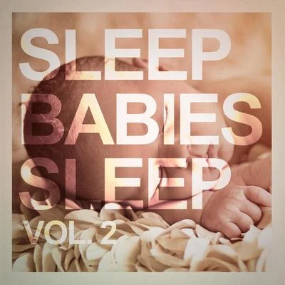 Sleep, Babies Sleep, Vol. 2 专辑 Baby Music/Baby Lullaby/Gabriel Faure/Erik Satie