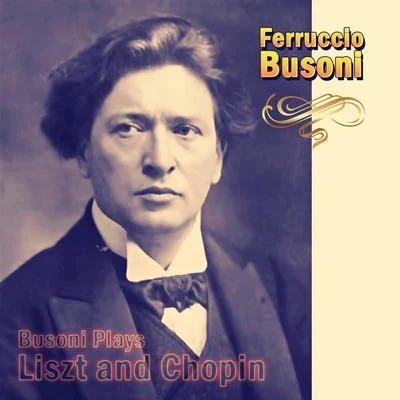 Busoni Plays Liszt and Chopin 專輯 Ignacy Jan Paderewski/Ferruccio Busoni/Franz Liszt/Johann Sebastian Bach/Robert Schumann