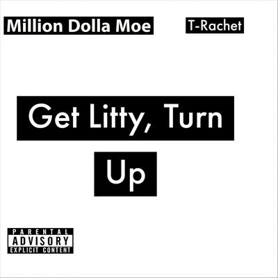 Get Litty, Turn Up 專輯 Million Dolla Moe/Ruck Ruiner/E NESS