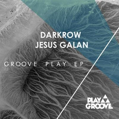 DarkrowJesus Galan Groove Play Ep