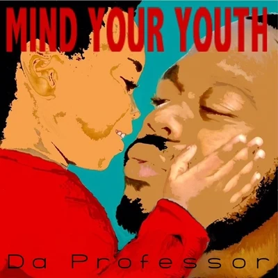 Mind Your Youth - Single 專輯 Da Professor