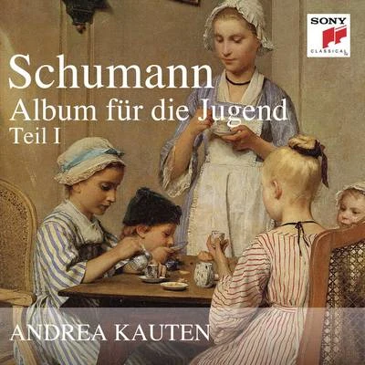 Schumann: Album für die Jugend, Teil 1 專輯 Andrea Kauten